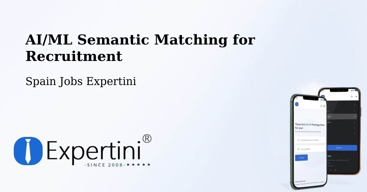 AI/ML Semantic Matching for Recruitment - Spain Jobs Expertini